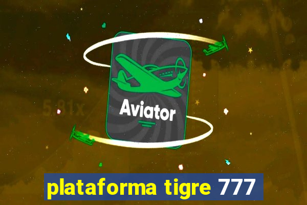 plataforma tigre 777